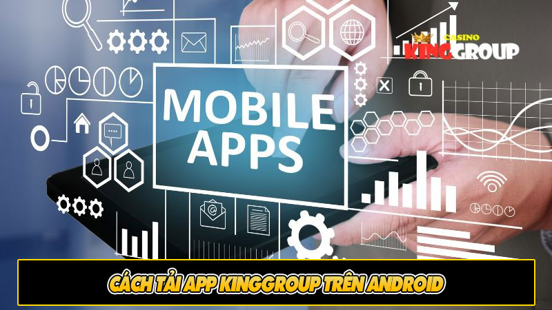 Cách tải app KingGroup trên Android