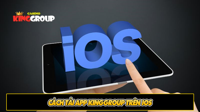 Cách tải app KingGroup trên iOS