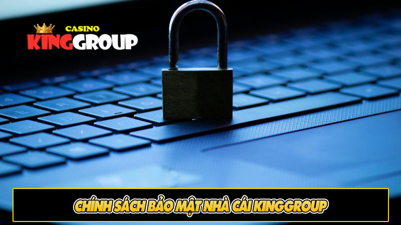 Chính sách bảo mật nhà cái Kinggroup