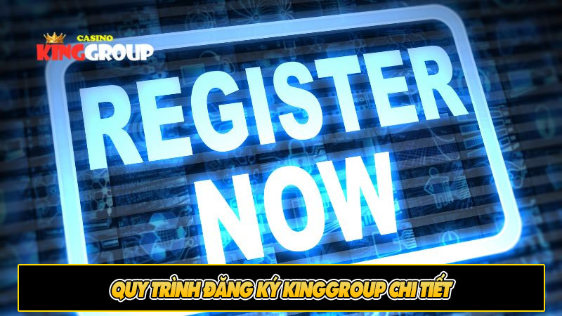 Quy trình đăng ký Kinggroup chi tiết