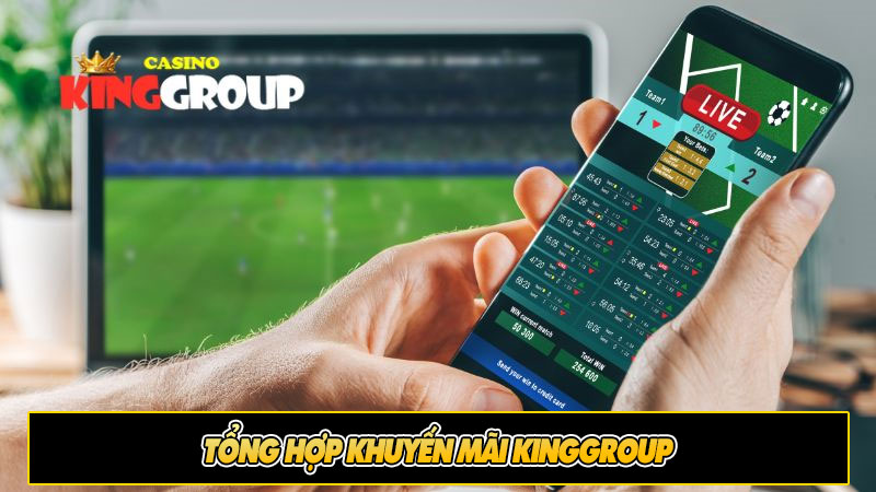 Tổng hợp khuyến mãi Kinggroup